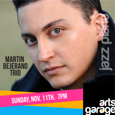 The Martin Bejerano Trio At Arts Garge Nov 11 at Arts Garage