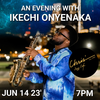 Ikechi Onyenaka at Chris' Jazz Cafe - event poster Ikechi Onyenaka at Chris' Jazz Cafe