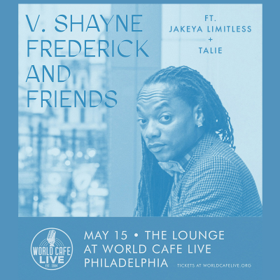 V. Shayne Frederick & Friends at World Cafe Live