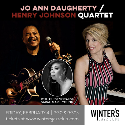 Jo Ann Daugherty / Henry Johnson Quartet With Vocalist Sarah Marie Young at Winter's Jazz Club - event poster Jo Ann Daugherty / Henry Johnson Quartet With Vocalist Sarah Marie Young at Winter's Jazz Club
