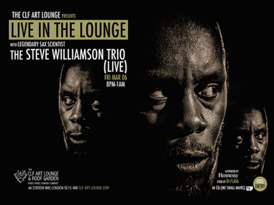 The Steve Williamson Trio - Live In The Lounge - Friday 6th March - Free at The CLF Art Lounge And Roof Garden