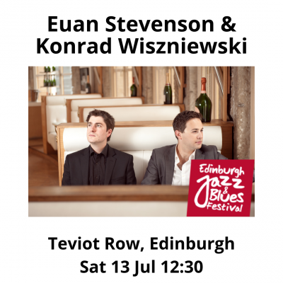 Euan Stevenson & Konrad Wiszniewski; Classical Connection at Edinburgh International Jazz & Blues Festival at Teviot Row House