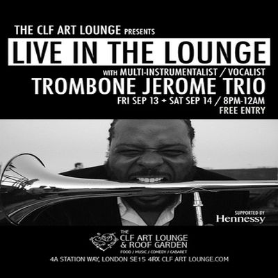 The Trombone Jerome Trio - Live In The Lounge at The CLF Art Lounge And Roof Garden - event poster The Trombone Jerome Trio - Live In The Lounge at The CLF Art Lounge And Roof Garden