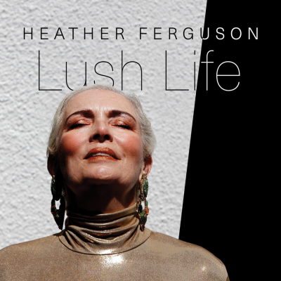 Heather Ferguson - Lush Life at The Coda