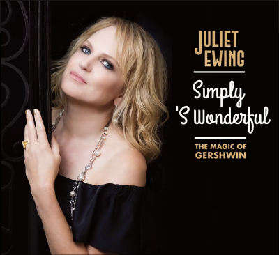 Juliet Ewing: Simply 's Wonderful-the Magic Of Gershwin - Album Release at Chelsea Table + Stage