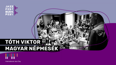 Magyar Népmesék | Tóth Viktor at Jazzfest Budapest at Eötvös10 - event poster Magyar Népmesék | Tóth Viktor at Jazzfest Budapest at Eötvös10