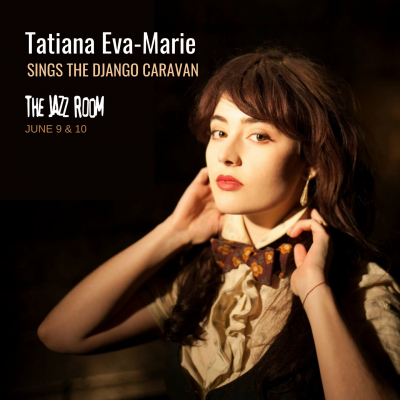 Tatiana Eva-marie Sings Django’s Caravan at The Jazz Room At The Stage Door Theater - event poster Tatiana Eva-marie Sings Django’s Caravan at The Jazz Room At The Stage Door Theater