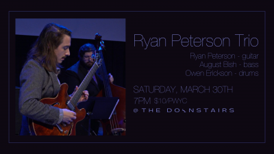 Ryan Peterson Trio at The Downstairs - event poster Ryan Peterson Trio at The Downstairs