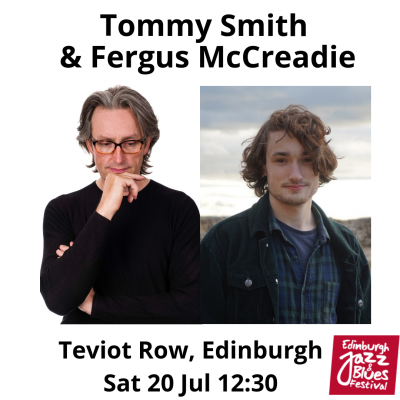 Tommy Smith & Fergus Mccreadie at Edinburgh International Jazz & Blues Festival at Teviot Row House