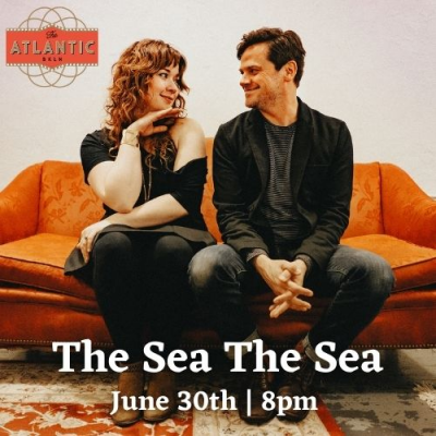 The Sea The Sea at The Atlantic BKLN - event poster The Sea The Sea at The Atlantic BKLN