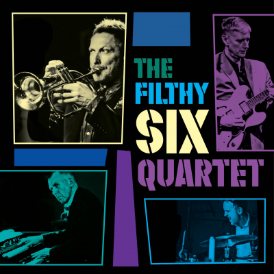 The Filthy Six - Quartet at Crazy Coqs - event poster The Filthy Six - Quartet at Crazy Coqs