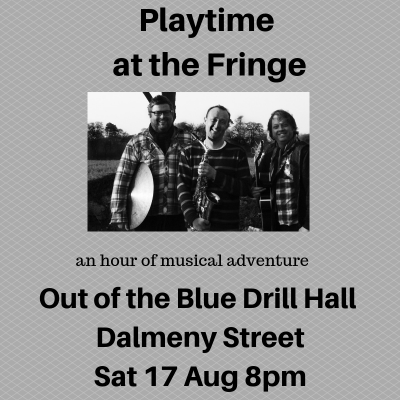 Playtime at Edinburgh Festival Fringe at Out Of The Blue Drill Hall - event poster Playtime at Edinburgh Festival Fringe at Out Of The Blue Drill Hall