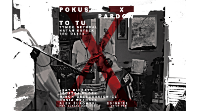 Pokusa X (10-lecie Zespołu + Goście) at Pardon, To Tu