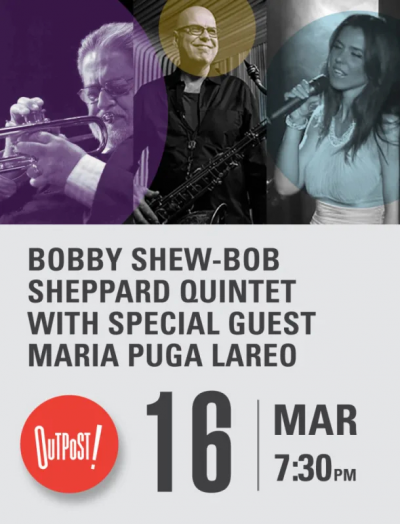 Bobby Shew-bob Sheppard Quintet With Special Guest Maria Puga Lareo at Outpost Performance Space - event poster Bobby Shew-bob Sheppard Quintet With Special Guest Maria Puga Lareo at Outpost Performance Space