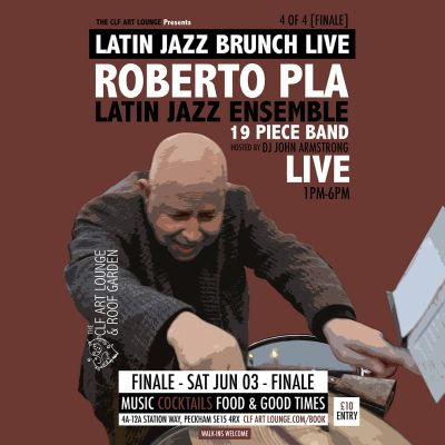 Latin Jazz Brunch Live With Roberto Pla Latin Jazz Ensemble (live) Finale at The CLF Art Lounge And Roof Garden