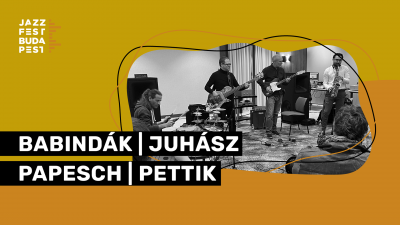 Babindák | Juhász | Papesch | Pettik at Jazzfest Budapest at Magnet Közösségi Ház