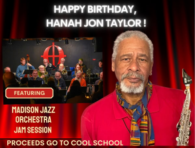 Happy Birthday To Hanah Jon Taylor And Fundraiser For Cool School Feat. Madison Jazz Orchestra And The New Kids | Free at Cafe CODA - event poster Happy Birthday To Hanah Jon Taylor And Fundraiser For Cool School Feat. Madison Jazz Orchestra And The New Kids | Free at Cafe CODA