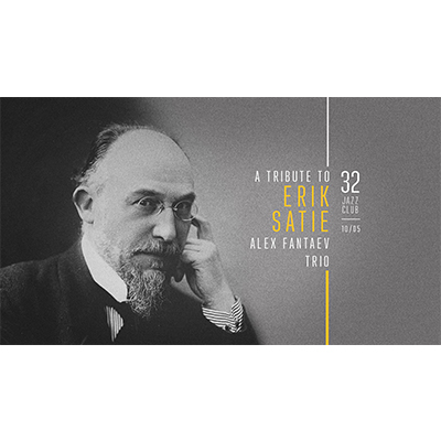Alex Fantaev Trio β Tribute To Erik Satie at 32JazzClub - event poster Alex Fantaev Trio β Tribute To Erik Satie at 32JazzClub