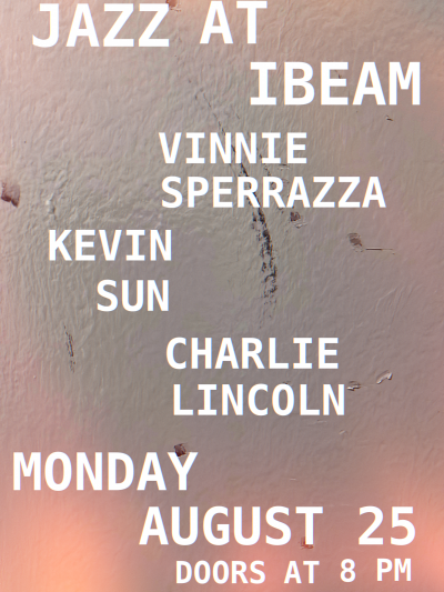 Vinnie Sperrazza, Kevin Sun, Charlie Lincoln at Ibeam Brooklyn
