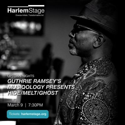 Guthrie Ramsey's Musiquology Presents Hide. Melt. Ghost. at 150 Convent Avenue - event poster Guthrie Ramsey's Musiquology Presents Hide. Melt. Ghost. at 150 Convent Avenue