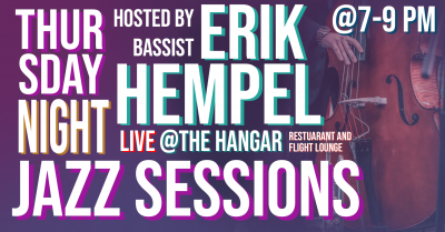 Thursday Night Jazz Sessions W/ Erik Hempel at The Hangar Restaurant And Flight Lounge