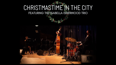Christmastime In The City: Featuring The Isabella Isherwood Trio