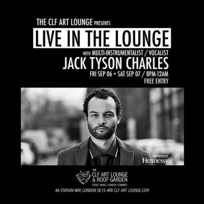 Jack Tyson Charles - Live In The Lounge at The CLF Art Lounge And Roof Garden - event poster Jack Tyson Charles - Live In The Lounge at The CLF Art Lounge And Roof Garden