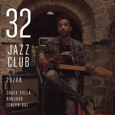 Chaek Sylla - Bonjour (sn/fr-ua) at 32JazzClub