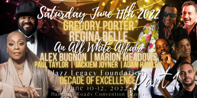 Gregory Porter | Regina Belle | Paul Taylor-Jackiem Joyner-Adam Hawley | Alex Bugnon-Marion Meadows at Jazz Legacy Foundation Gala Weekend at Hampton Roads Convention Center