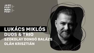 Lukács Miklós Duos & Trio at Jazzfest Budapest at Premier Kultcafé - event poster Lukács Miklós Duos & Trio at Jazzfest Budapest at Premier Kultcafé