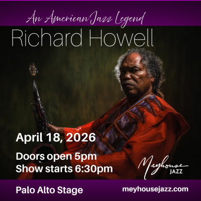  An American Jazz Legend: Richard Howell (sat 4/18 - 5 Pm) at Meyhouse Jazz