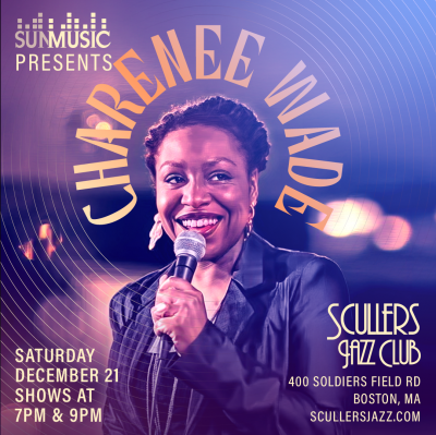 Sun Music Presents Vocalist Charenee Wade at Scullers Jazz Club - event poster Sun Music Presents Vocalist Charenee Wade at Scullers Jazz Club