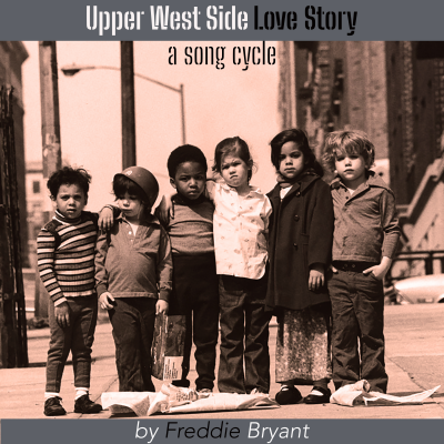 Upper West Side Love Story: A Song Cycle By Freddie Bryant at Aaron Davis Hall - event poster Upper West Side Love Story: A Song Cycle By Freddie Bryant at Aaron Davis Hall