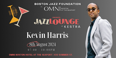 Kevin Harris At Kestra Jazz Lounge at Omni Boston Hotel At The Seaport