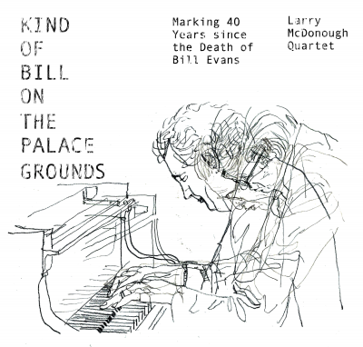 Larry Mcdonough Quartet Returns To The Dakota To Perform“kind Of Bill, The Musical Life Of Bill Evans”  at Dakota Jazz Club & Restaurant