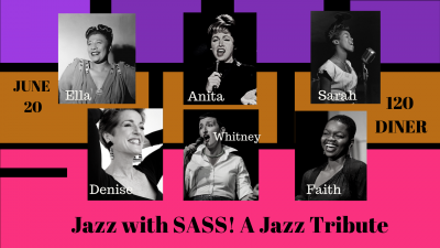 Jazz With Sass! A Tribute To Anita, Sarah And Ella at 120 Diner - event poster Jazz With Sass! A Tribute To Anita, Sarah And Ella at 120 Diner