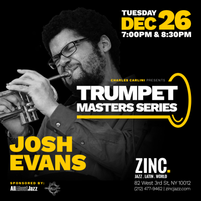 Trumpet Masters Series: Josh Evans at Zinc Bar - event poster Trumpet Masters Series: Josh Evans at Zinc Bar