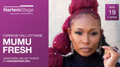 Carnegie Hall Citywide: Mumu Fresh at Harlem Stage at The Gatehouse - event poster Carnegie Hall Citywide: Mumu Fresh at Harlem Stage at The Gatehouse