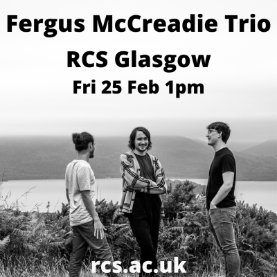 Fergus Mccreadie Trio at Royal Conservatoire Of Scotland