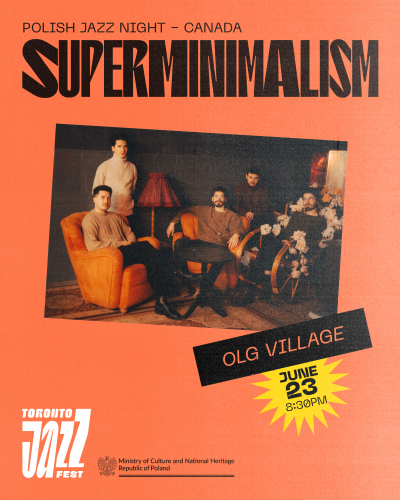 Superminimalism at TD Toronto Jazz Festival at Olg Stage - event poster Superminimalism at TD Toronto Jazz Festival at Olg Stage