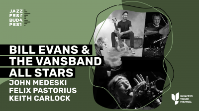 Bill Evans & The Vansband All Stars at Jazzfest Budapest at Erkel SzÃnház - event poster Bill Evans & The Vansband All Stars at Jazzfest Budapest at Erkel SzÃnház