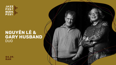 Nguyen Le & Gary Husband |  Jazzfest Budapest at Jazzfest Budapest at Eiffel Műhelyház