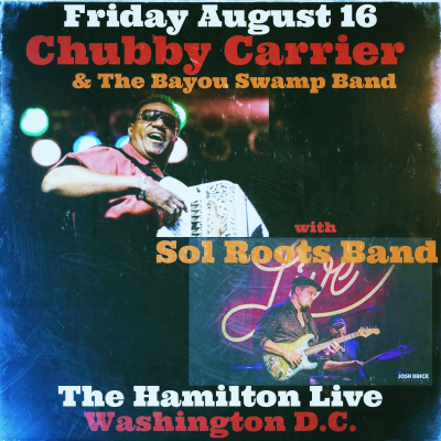 Chubby Carrier & The Bayou Swamp Band With Sol Roots At The Hamilton Dc Friday August 16 at The Hamilton