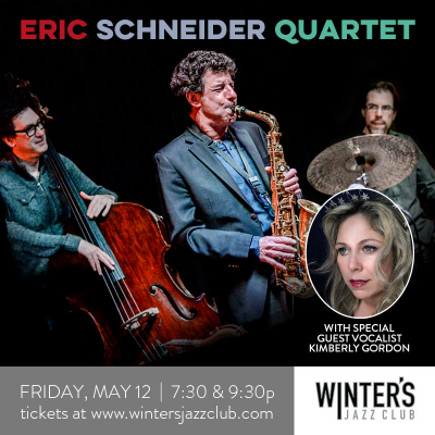 Eric Schneider Quartet With Special Guest Kimberly Gordon at Winter's Jazz Club