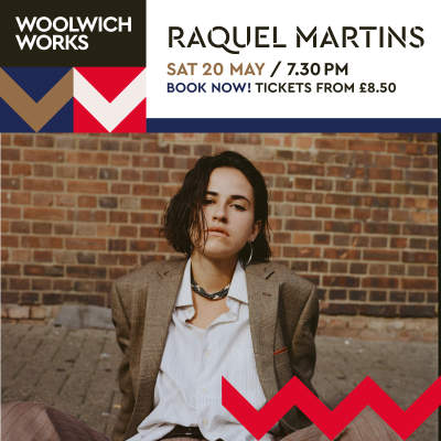 Raquel Martins at Woolwich Works - event poster Raquel Martins at Woolwich Works