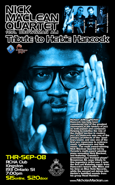 Nick Maclean Quartet's TRIBUTE TO HERBIE HANCOCK Feat. Brownman Ali (kingston) at Rcha Club - event poster Nick Maclean Quartet's TRIBUTE TO HERBIE HANCOCK Feat. Brownman Ali (kingston) at Rcha Club