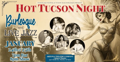 Hot Tucson Night, Live Jazz Burlesque at Arizona Theatre Company - event poster Hot Tucson Night, Live Jazz Burlesque at Arizona Theatre Company