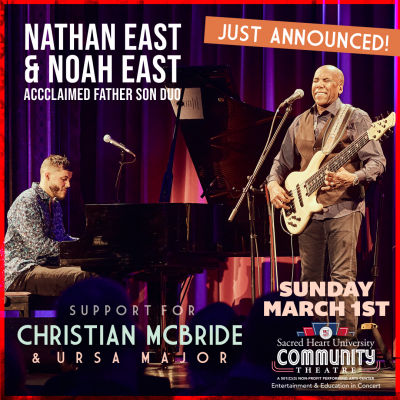 Nathan East & Noah East Acclaimed Father Son Jazz Duo Open For Christian Mcbride at Sacred Heart University Community Theatre