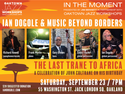 Ian Dogole & Music Beyond Borders – The Last Trane To Africa at Oaktown Jazz Workshops