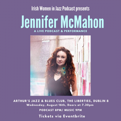 Irish Women In Jazz Present: Jennifer McMahon (Podcast & Performance) at Arthur's Blues and Jazz - event poster Irish Women In Jazz Present: Jennifer McMahon (Podcast & Performance) at Arthur's Blues and Jazz